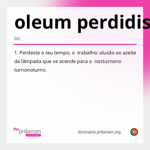 Significado de oleum perdidisti